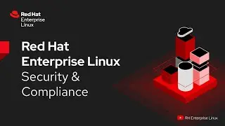 Red Hat Enterprise Linux Security & Compliance Overview