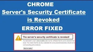 How to fix Server’s certificate has been revoked in chrome