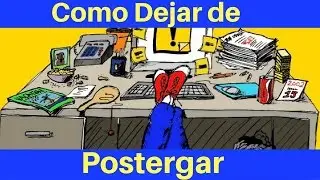 Procrastinación 😀 Como Dejar de Postergar