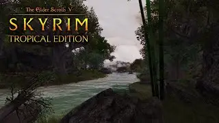 SKYRIM TROPICAL сборка 2020 (Work in progress) #2