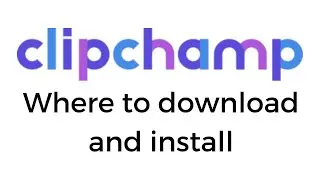 Microsoft Clipchamp - where to download and install