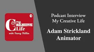 5.14 My Creative Life Interview with Adam Strickland, Animator