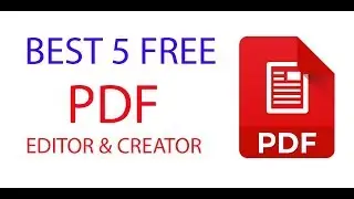 Best 5 FREE PDF EDITOR and CREATOR