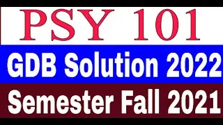 PSY101 GDB Solution / PSY101 GDB Solution 2022 / PSY101 GDB 2022 / Semester Fall 2021 / PSY101 Gdb