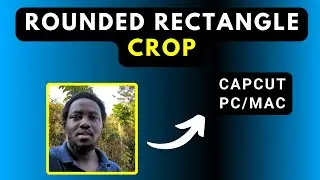 How to Add a Rounded Rectangle to a Talking Head Video in CapCut for Windows PC or Mac