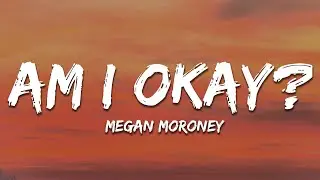 Megan Moroney - Am I Okay? (Lyrics)