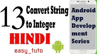 13 Convert input String to Integer | Android App Development Series | HINDI | HD