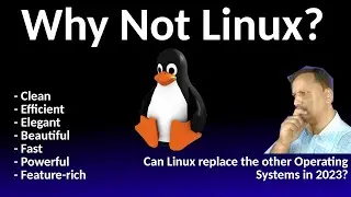 Why Not Linux? A closer look at why Linux might just be the right choice for your desktop needs.