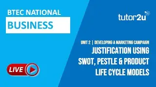 Justification using SWOT, PESTLE & Product Life Cycle Models | BTEC National Business Unit 2