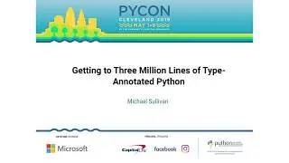 Michael Sullivan - Getting to Three Million Lines of Type-Annotated Python - PyCon 2019