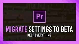 MIGRATE ALL Presets & Settings to Beta Premiere Pro