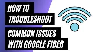 Google Fiber Internet Troubleshooting: How to Fix Common Issues