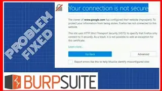 ✅ SOLVED: Burpsuite Proxy Error - Your Connection is Not Secure