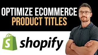 ✅ How To Optimize eCommerce Product Titles For Conversions | Shopify Dropshipping (Full Guide)