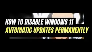 How To Disable Windows 11 Automatic Updates Permanently | Easy Guide