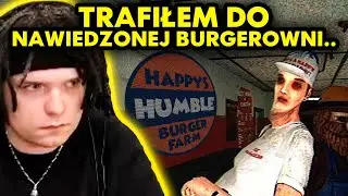 TRAFIŁEM DO NAWIEDZONEJ BURGEROWNI.. (Happy's Humble Burger Farm)