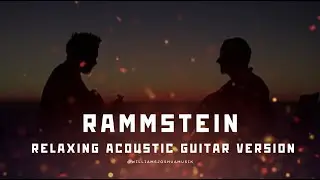 Rammstein Instrumental I Acoustic Guitar Version I Music to Study, Sleep or Work