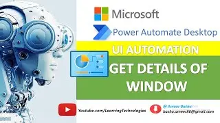 Power Automate Desktop : Get Details of Window (UI Automation - Data Extraction)