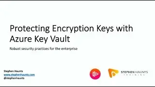 Protecting Encryption Keys with Azure Key Vault - Stephen Haunts