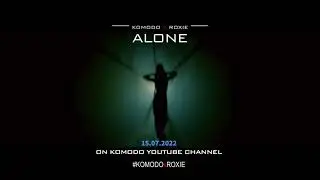 KOMODO x ROXIE - Alone ( Trailer)