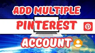 How To Add Multiple Accounts On Pinterest In 2024 (Step by Step)