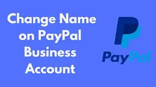 How to Change Name on PayPal Business Account (2022)