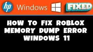 HP Laptop -  How to Fix Roblox Memory Dump Error Windows 11