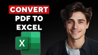 How to Convert PDF to Excel (2024)