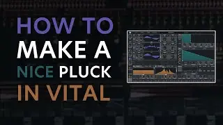 How to Make a Pluck in Vital