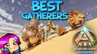 BEST RESOURCE GATHERERS - SCORCHED EARTH - Ark Survival Ascended