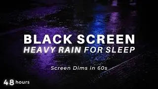 48 Hours Heavy Rain Black Screen for Sleeping - Stop Insomnia & Sleep Deeper