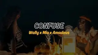 Wally B. Seck - CONFUSE feat. Mia Guissé & Amadeus (Lyrics Vidéos)