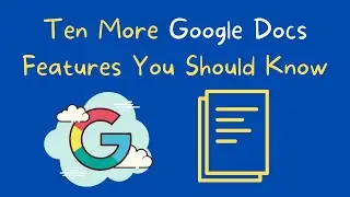 Ten More Google Docs Features You Should Know How to Use