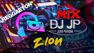 Mix Zion - Lo Mejor de Zion (Old School Reggaeton) Clásicos del Reggaeton By Juan Pariona | DJ JP