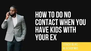 How to do NO CONTACT when you have kids together