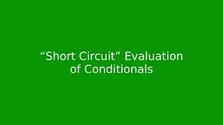 Chapter 3: “Short Circuit” Evaluation of Conditions