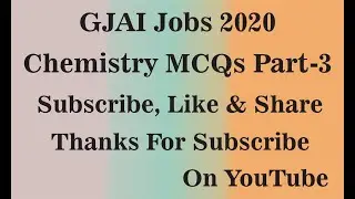 Part-03 Chemistry MCQs GJAI Jobs 2020, MCQs Question Answers 2020