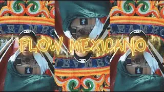 Flow Mexicano (Video Oficial)