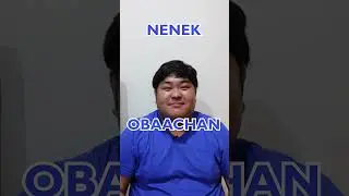 BAHASA JEPANG CEK - KAKEK, NENEK, BIBI, PAMAN DALAM BAHASA JEPANG