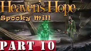 #10| Heaven's Hope Gameplay Guide | Spooky Mill | PC Full Let's Play Walkthrough