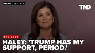 Nikki Haley at RNC: Donald Trump has my strong endorsement, period.