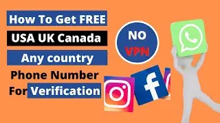 How To Get FREE USA UK Canada any country Phone Number For Verification for WhatsApp Facebook NO VPN