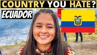 Which Country Do You HATE The Most? | ECUADOR