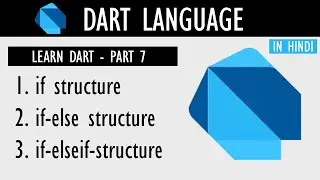 Learn Dart Language | Part 7 | Dart IF ELSE Conditional Statements | Flutter Mobile App Development