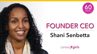 Founder CEO | Shani Senbetta | 60 Seconds