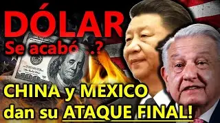 JAQUE MATE al DÓLAR! - CHINA y MÉXICO usan su ÚLTIMA CARTA PARA COLAPSAR AL DÓLAR! - Explicado