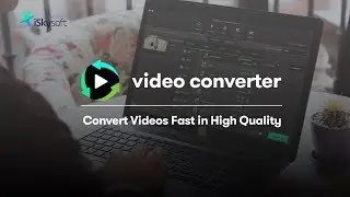 iSkysoft Video Converter: Easily Convert MP4, MOV, MP3 and other 150 Video & Audio Formats! (2019)