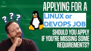 Your Linux/DevOps Career - Should you apply to a job if youre missing some Requirements?