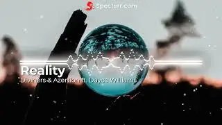 Diviners & Azertion ft. Dayce Williams - Reality