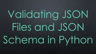 Validating JSON Files and JSON Schema in Python